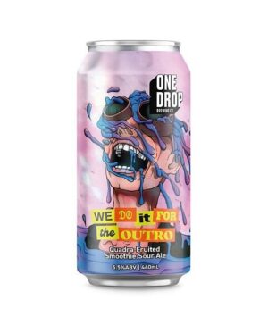 One Drop We Do It For The outro Sour