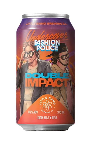 Little Bang Undercover Fashion police Double Impact DDH Hazy IIPA