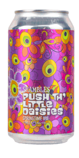 Shambles Hazy IPA- Pushed the Daisy